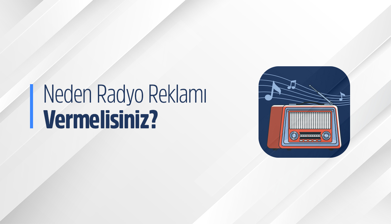 Neden Radyo reklamı vermleisiniz? Radyo Reklamları Ne Zaman Tercih Edilmeli