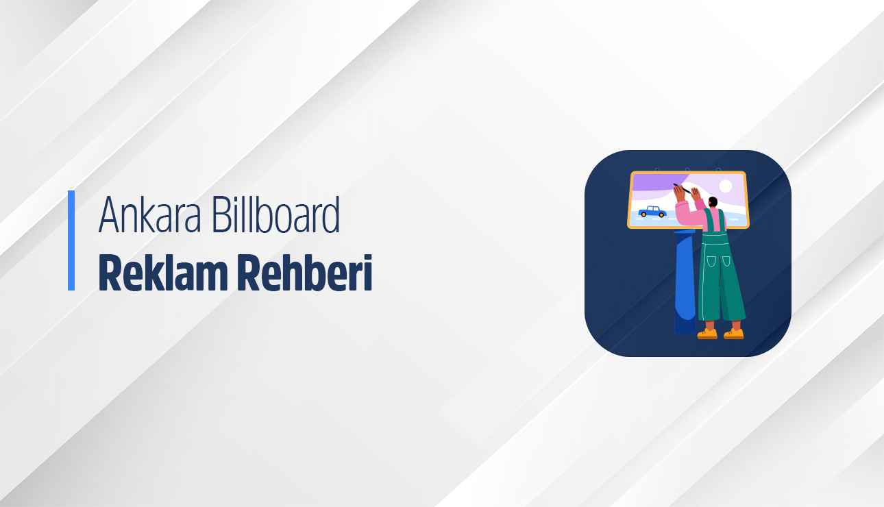 Ankara Billboard Reklam Rehberi ile markanızı her yerde gösterin!