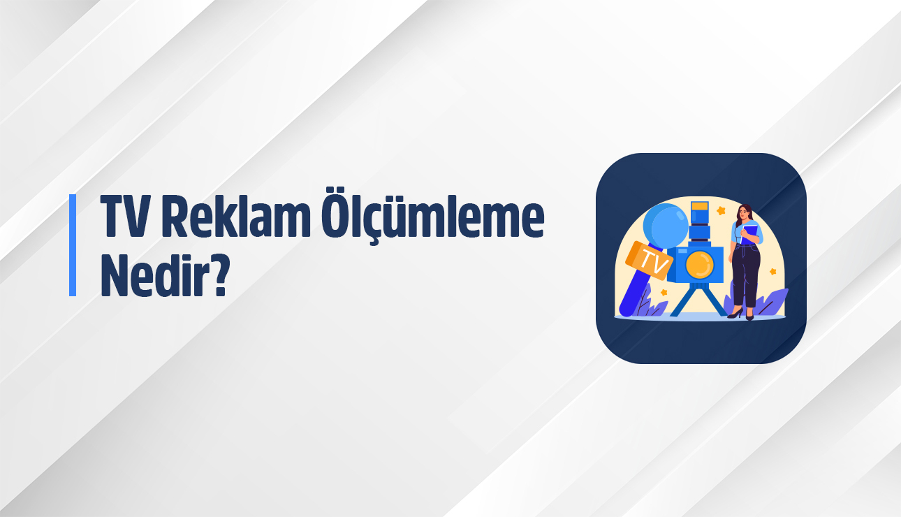 tv reklam ölçümleme hakkında her şey