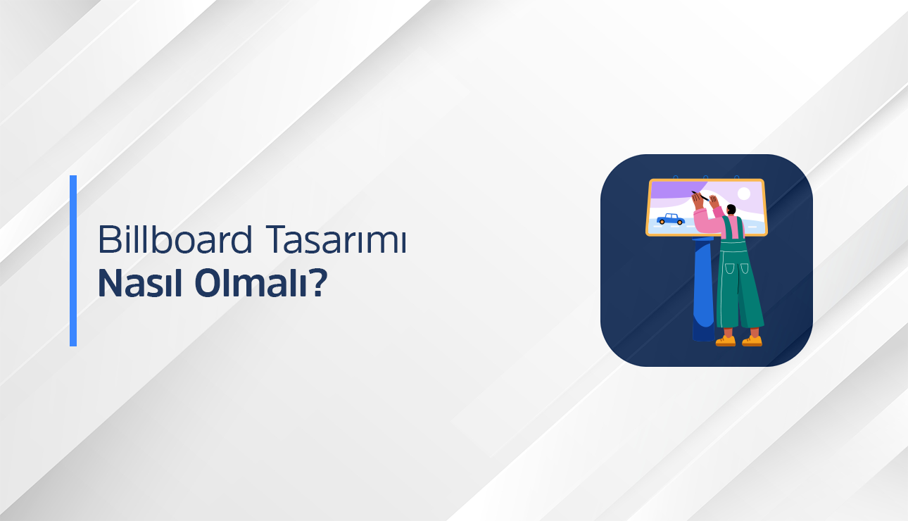 Billboard Reklam Tasarımı: Az Söyleyin, Çok Hatırlanın